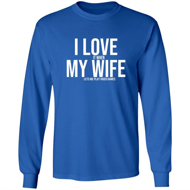 I Love It When My Wife Shirt Shirts Hoodie I Love It When My Wife Shirt Shirts Hoodie