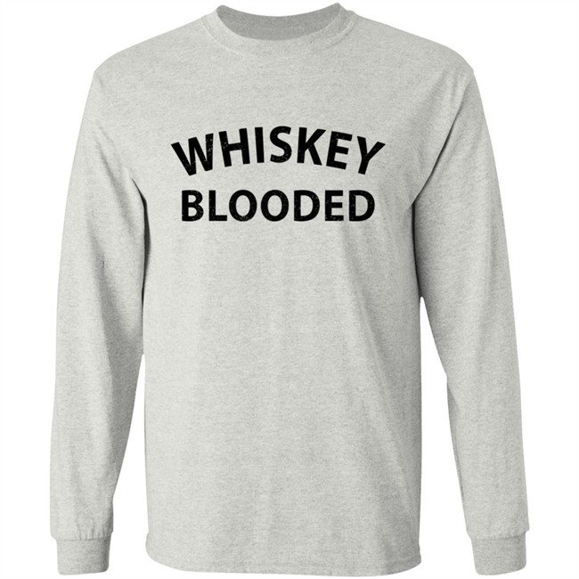 Whiskey Blooded T Shirt Hoodie Whiskey Blooded T Shirt Hoodie