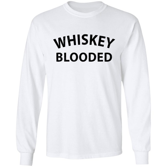Whiskey Blooded T Shirt Hoodie Whiskey Blooded T Shirt Hoodie