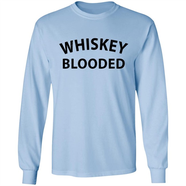 Whiskey Blooded T Shirt Hoodie Whiskey Blooded T Shirt Hoodie