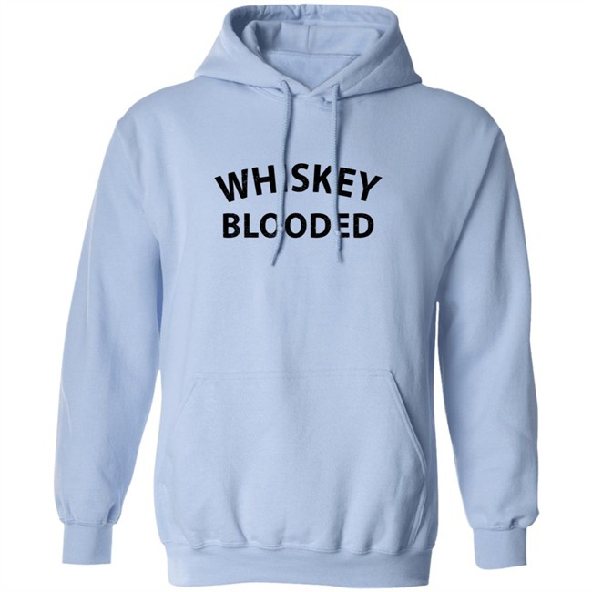 Whiskey Blooded T Shirt Hoodie Whiskey Blooded T Shirt Hoodie