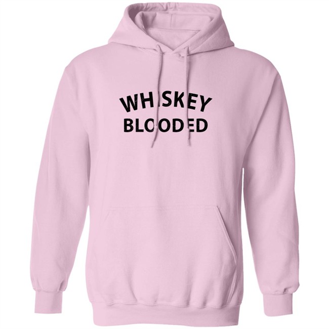 Whiskey Blooded T Shirt Hoodie Whiskey Blooded T Shirt Hoodie