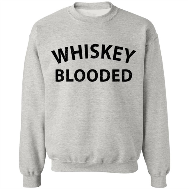 Whiskey Blooded T Shirt Hoodie Whiskey Blooded T Shirt Hoodie