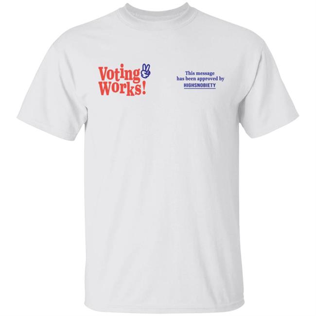 Highsnobiety Merch Voting Works 2020 T Shirt Hoodie