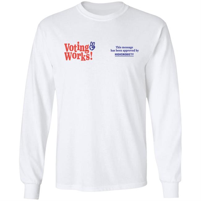 Highsnobiety Merch Voting Works 2020 T Shirt Hoodie Highsnobiety Merch Voting Works 2020 T Shirt Hoodie