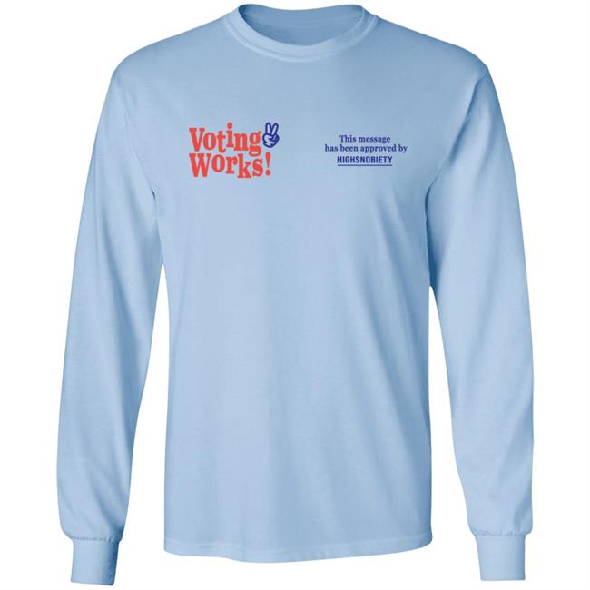 Highsnobiety Merch Voting Works 2020 T Shirt Hoodie Highsnobiety Merch Voting Works 2020 T Shirt Hoodie