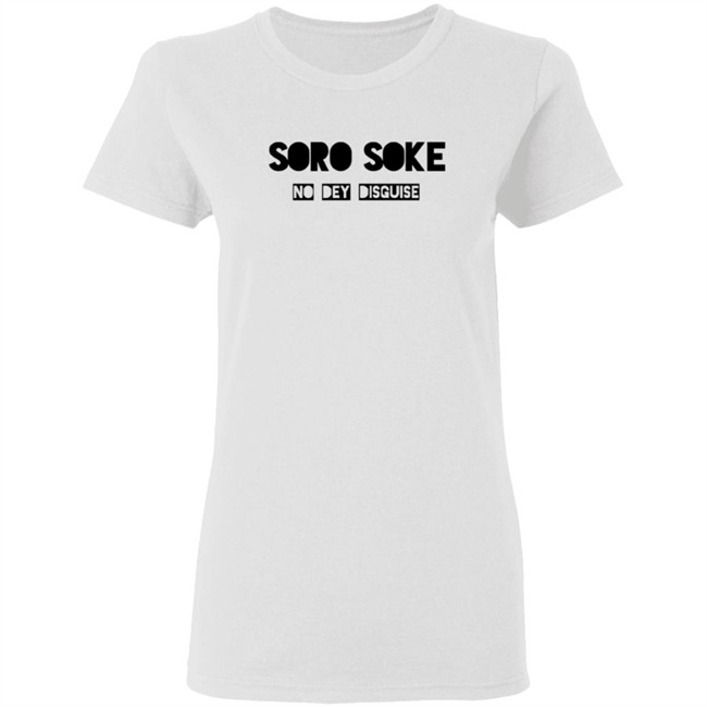 Soro Soke No Dey Disguise Hoodie Soro Soke No Dey Disguise Hoodie