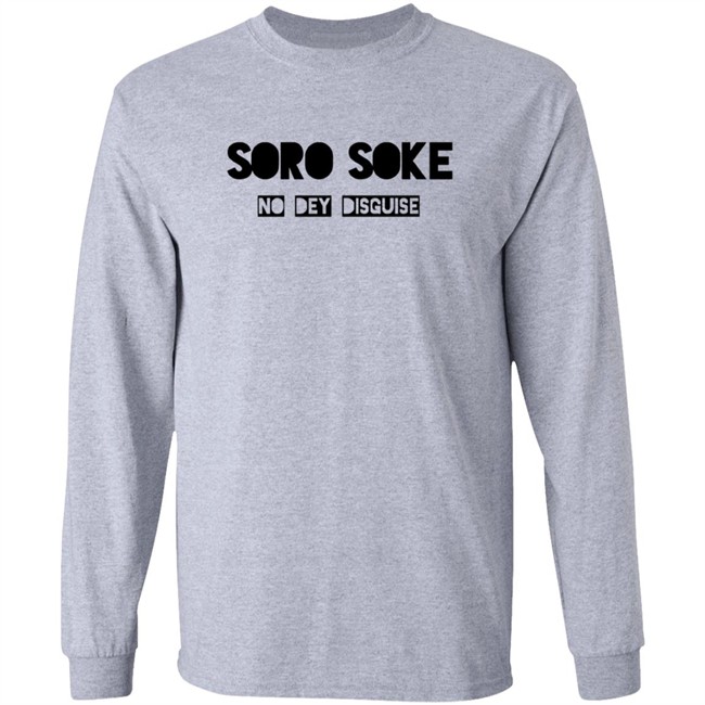 Soro Soke No Dey Disguise Hoodie Soro Soke No Dey Disguise Hoodie