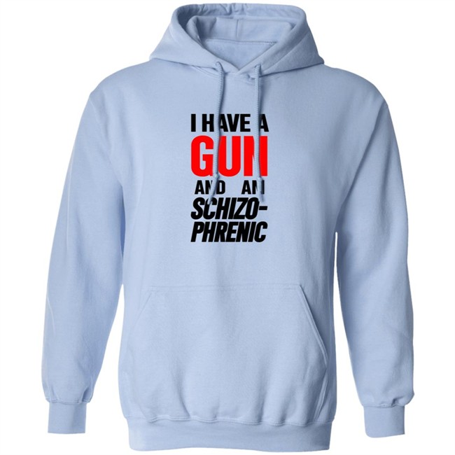 Frank Hassle I Have Gun And Am Schizo Phrenic Tee Shirt Hoodie Frank Hassle I Have Gun And Am Schizo Phrenic Tee Shirt Hoodie