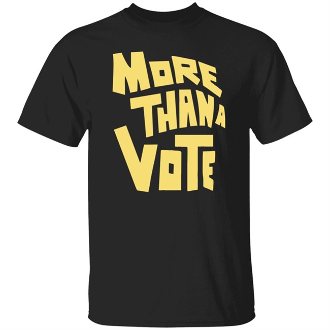 More Thana Vote T Shirt