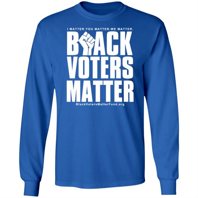 Black Voters Matter Shirt Hoodie Black Voters Matter Shirt Hoodie