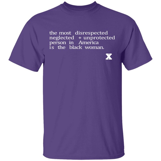 The Most Disrespected Person In America Is The Black Woman Shirt The Most Disrespected Person In America Is The Black Woman Shirt