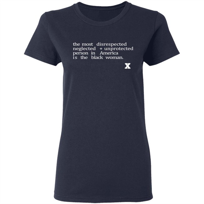 The Most Disrespected Person In America Is The Black Woman Shirt The Most Disrespected Person In America Is The Black Woman Shirt