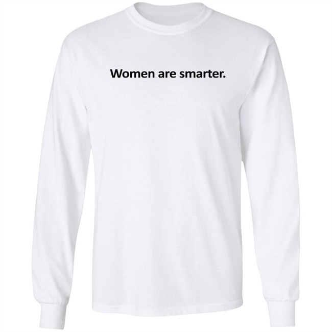 Women Are Smarter Shirt Hoodie Women Are Smarter Shirt Hoodie