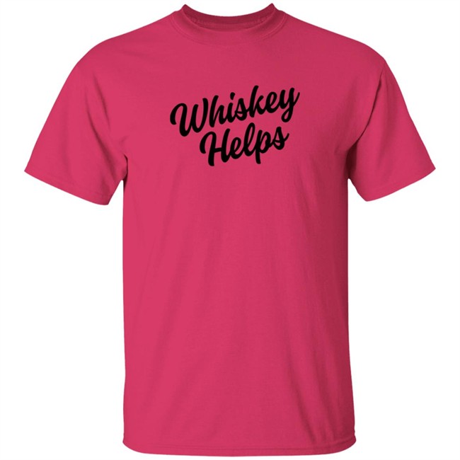 Whiskey Helps Tee Shirt Whiskey Helps Tee Shirt