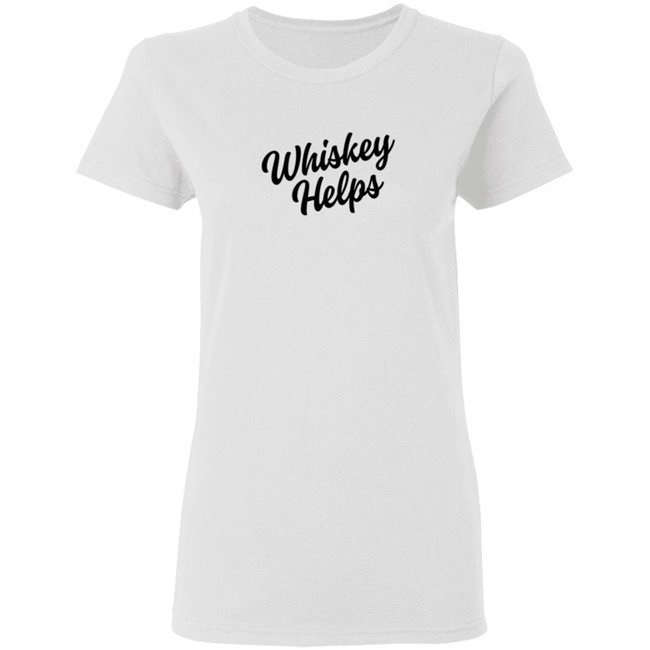 Whiskey Helps Tee Shirt Whiskey Helps Tee Shirt