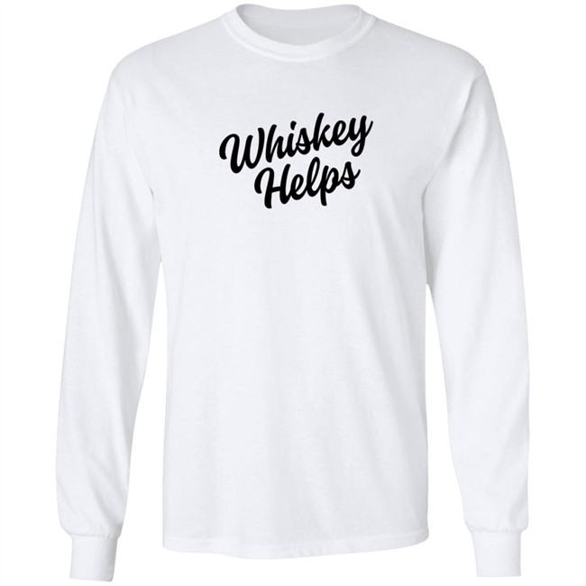 Whiskey Helps Tee Shirt Whiskey Helps Tee Shirt