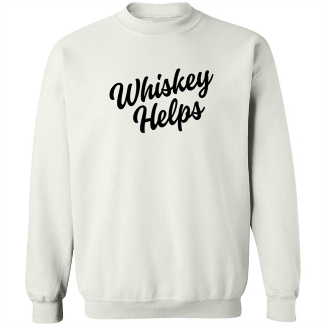 Whiskey Helps Tee Shirt Whiskey Helps Tee Shirt