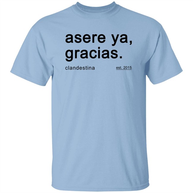 Asere Ya Gracias T Shirt Hoodie Asere Ya Gracias T Shirt Hoodie
