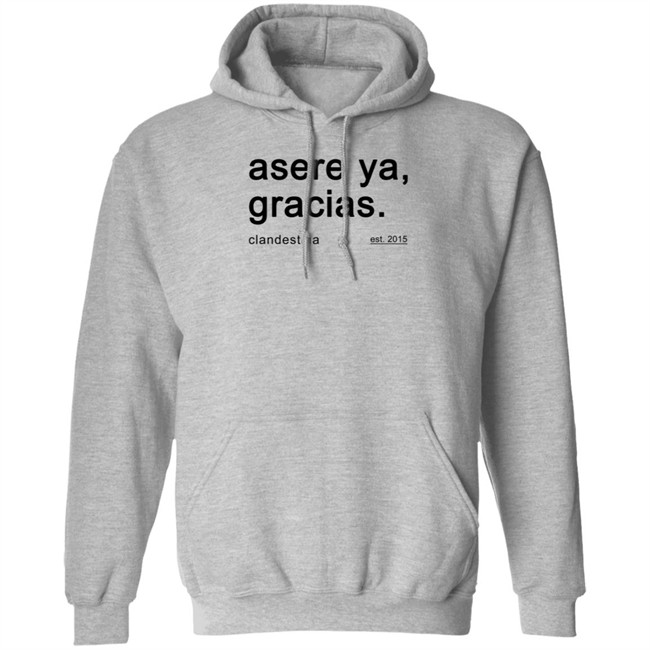 Asere Ya Gracias T Shirt Hoodie Asere Ya Gracias T Shirt Hoodie