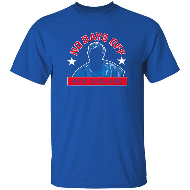 No Days Off New England Shirt No Days Off New England Shirt