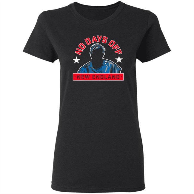 No Days Off New England Shirt No Days Off New England Shirt