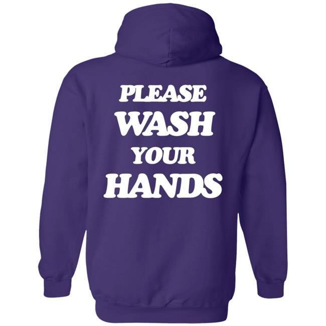Please Wash Your Hands Hoodie Please Wash Your Hands Hoodie