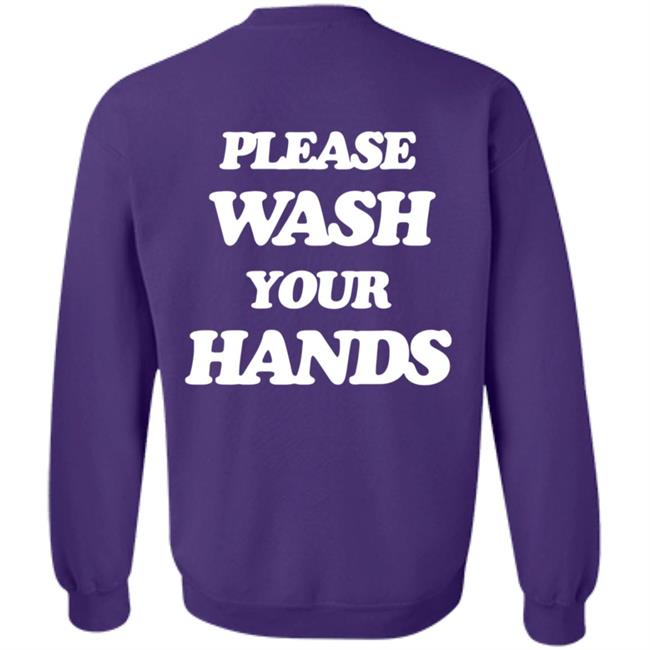 Please Wash Your Hands Hoodie Please Wash Your Hands Hoodie