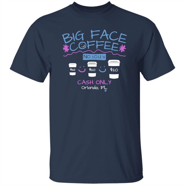 Big Face Coffee Merch T Shirt Big Face Coffee Merch T Shirt
