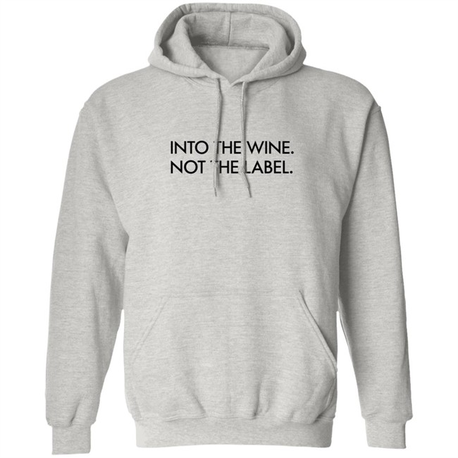 Into The Wine Not The Label Shirt Into The Wine Not The Label Shirt
