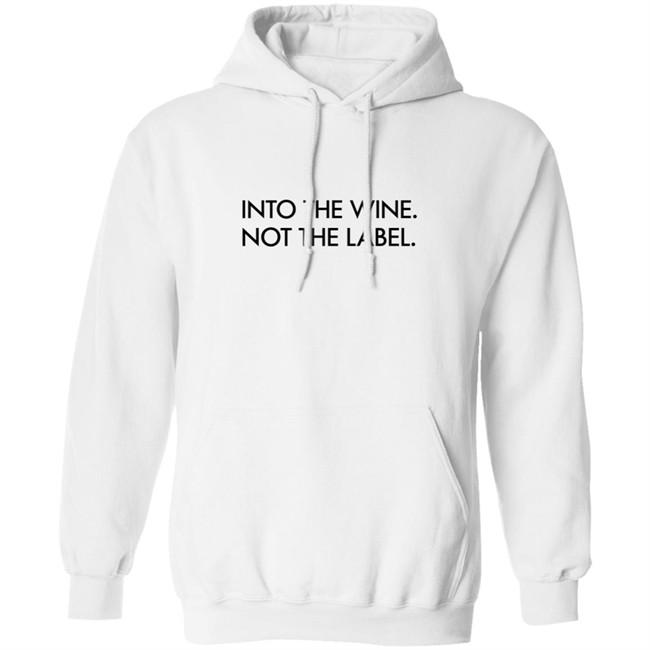 Into The Wine Not The Label Shirt Into The Wine Not The Label Shirt