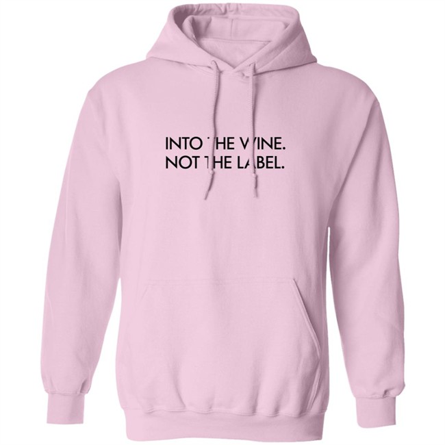 Into The Wine Not The Label Shirt Into The Wine Not The Label Shirt