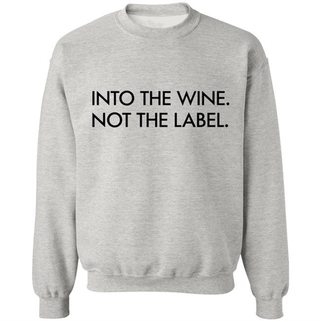 Into The Wine Not The Label Shirt Into The Wine Not The Label Shirt