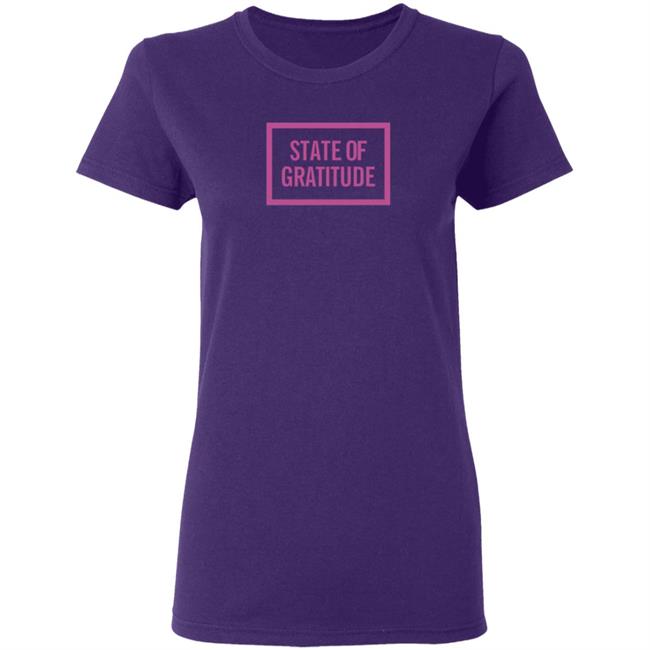State Of Gratitude Shirt Hoodie State Of Gratitude Shirt Hoodie