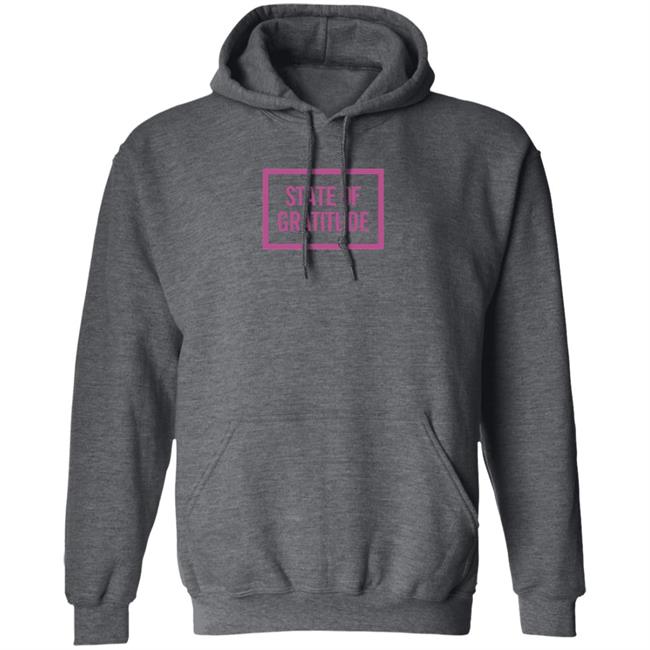 State Of Gratitude Shirt Hoodie State Of Gratitude Shirt Hoodie