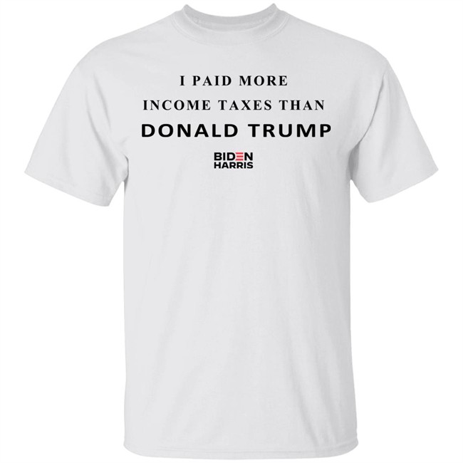 I Paid More Taxes Than Donald T Shirt I Paid More Taxes Than Donald T Shirt