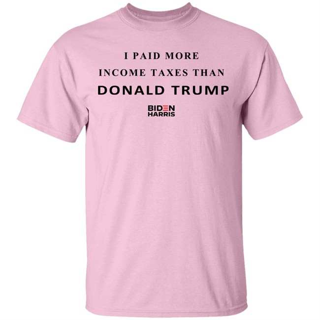 I Paid More Taxes Than Donald T Shirt I Paid More Taxes Than Donald T Shirt