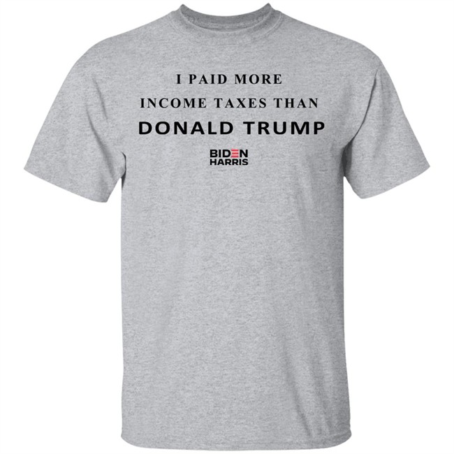 I Paid More Taxes Than Donald T Shirt I Paid More Taxes Than Donald T Shirt