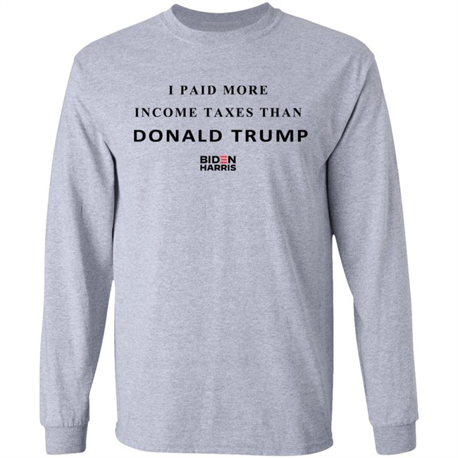I Paid More Taxes Than Donald T Shirt I Paid More Taxes Than Donald T Shirt