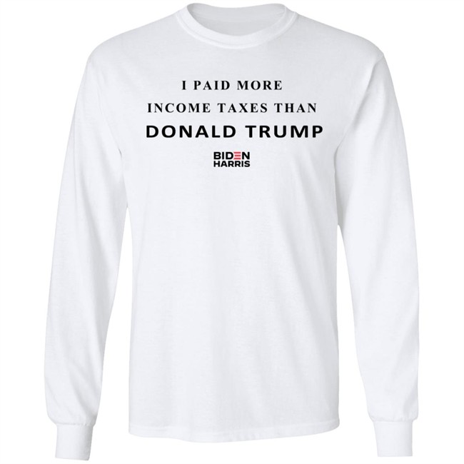 I Paid More Taxes Than Donald T Shirt I Paid More Taxes Than Donald T Shirt