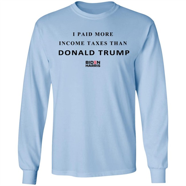 I Paid More Taxes Than Donald T Shirt I Paid More Taxes Than Donald T Shirt