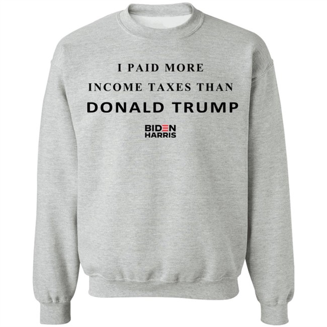 I Paid More Taxes Than Donald T Shirt I Paid More Taxes Than Donald T Shirt