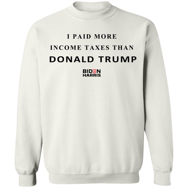 I Paid More Taxes Than Donald T Shirt I Paid More Taxes Than Donald T Shirt