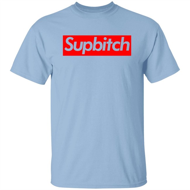 Supbitch Shirt Hoodie Supbitch Shirt Hoodie