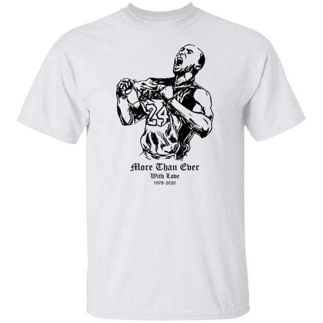 More Than Ever With Love Kobe T Shirt Hoodie