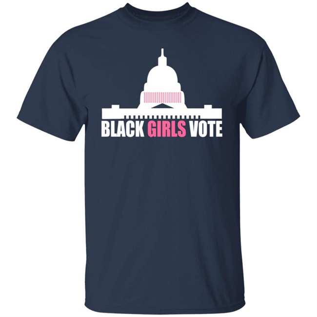 Black Girls Vote T Shirt Sweatshirt Hoodie Black Girls Vote T Shirt Sweatshirt Hoodie