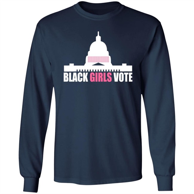 Black Girls Vote T Shirt Sweatshirt Hoodie Black Girls Vote T Shirt Sweatshirt Hoodie