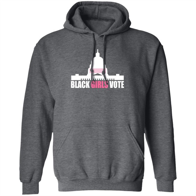 Black Girls Vote T Shirt Sweatshirt Hoodie Black Girls Vote T Shirt Sweatshirt Hoodie