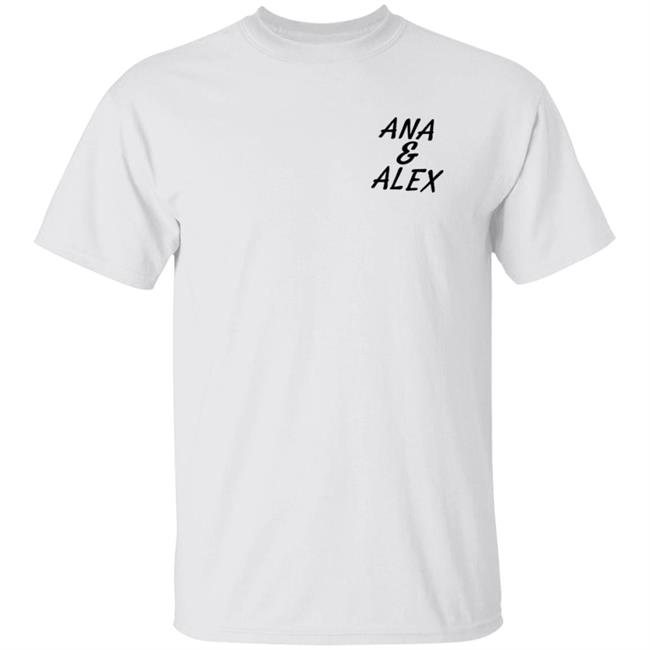 Ana And Alex Merch White Ana Alex Shirt Hoodie