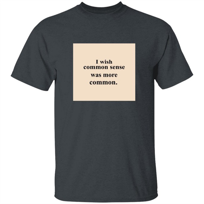 Lissa I Wish Common Sense Was More Common T Shirt Hoodie Lissa I Wish Common Sense Was More Common T Shirt Hoodie